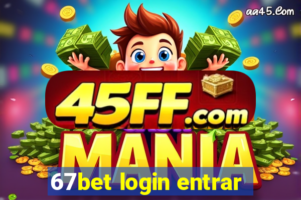 67bet login entrar